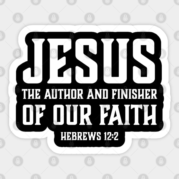 Jesus the author and finisher of our faith | Christian | Bible Verse Sticker by ChristianLifeApparel